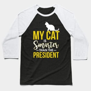 My Cat Is Smarter Than The President Funny Cat Baseball T-Shirt